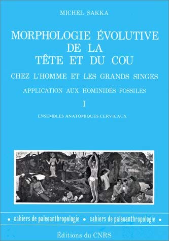 Beispielbild fr Morphologie e?volutive de la te^te et du cou chez l'homme et les grands singes actuels: Application aux hominide?s fossiles (Cahiers de pale?oanthropologie) (French Edition) zum Verkauf von Wonder Book