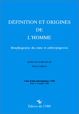 DEFINITION ET ORIGINES DE L'HOMME (MORPHOGENESE DU CRANE ET ANTHROPOGENESE). TABLE RONDE 1983