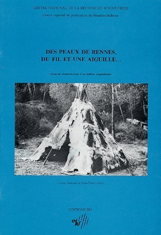 Beispielbild fr Des Peaux De Rennes, Du Fil Et Une Aiguille : Essai De Reconstitution D'un Habitat Magdalnien zum Verkauf von RECYCLIVRE