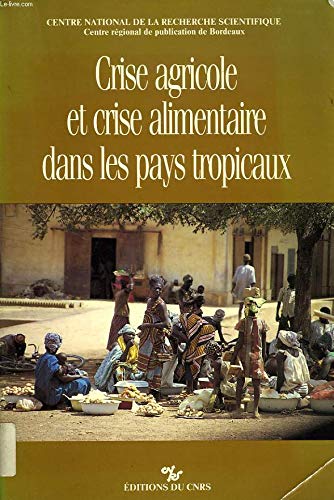 Beispielbild fr Crise agricole et crise alimentaire dans les pays tropicaux zum Verkauf von LiLi - La Libert des Livres