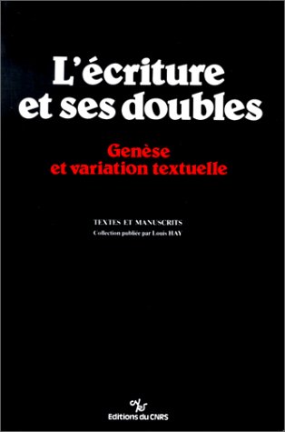 Beispielbild fr L'Ecriture et ses doubles: Gene?se et variation textuelle (Textes et manuscrits) (French Edition) zum Verkauf von pompon