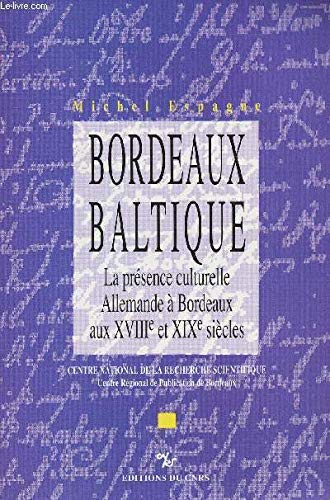 Beispielbild fr Bordeaux Baltique. La Presence Culturelle Allemande A Bordeaux Xviiime Xixme zum Verkauf von RECYCLIVRE
