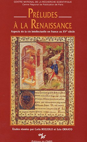 Stock image for Preludes a la Renaissance: Aspects de la vie intellectuelle en France au XVe sie?cle (French Edition) for sale by Corner of a Foreign Field