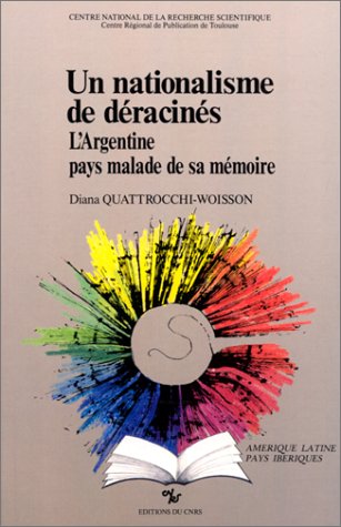 UN NATIONALISME DE DERACINES: L'ARGENTINE, PAYS MALADE DE SA MEMOIRE