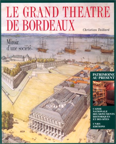 Imagen de archivo de Le Grand Thtre de Bordeaux: Miroir d'une socit a la venta por Ammareal