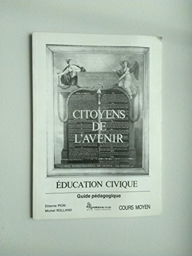 Stock image for Citoyens de l'avenir : education civique cours moyen : guide pedagogique for sale by Librairie LOVE