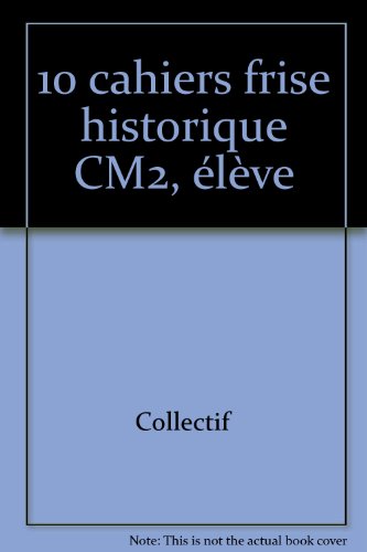 Beispielbild fr 10 cahiers frise historique CM2, lve zum Verkauf von medimops
