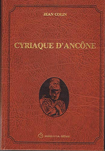 Cyriaque d'AncoÌ‚ne: Le voyageur, le marchand, l'humaniste (French Edition) (9782224006839) by Colin, Jean