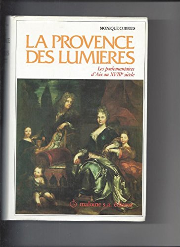 Beispielbild fr La Provence des lumires. les parlementaires d'Aix au 18me sicle, zum Verkauf von modernes antiquariat f. wiss. literatur