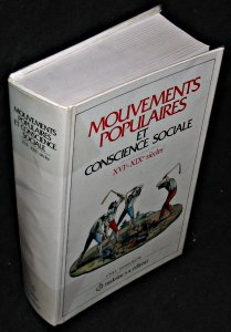 Mouvements populaires et conscience sociale: XVI-XIX siècles. Actes du Colloque de Paris.1984