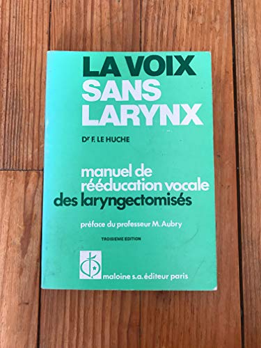 Stock image for La voix sans larynx : Manuel d'apprentissage de la voix oesophagienne  l'usage des laryngectomiss for sale by medimops