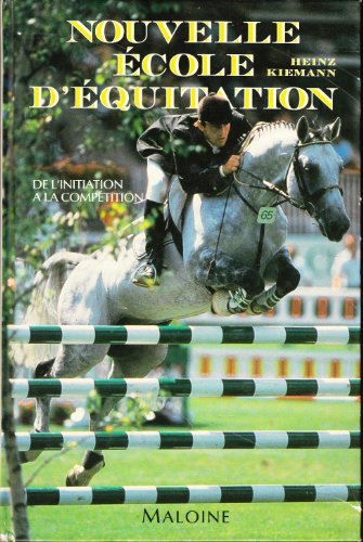 Nouvelle école déquitation. De linitiation à la compétition