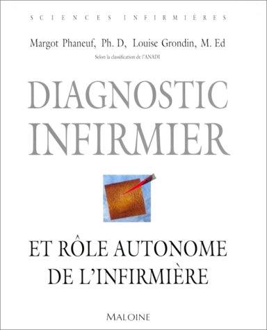 Stock image for Diagnostic infirmier et r?le autonome de l'infirmi?re - Margot Phaneuf for sale by Book Hmisphres