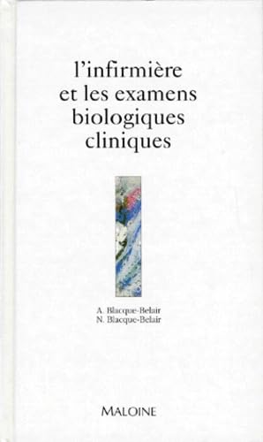 Stock image for L'INFIRMIERE ET LES EXAMENS BIOLOGIQUES CLINIQUES. Applications pratiques en mdecine for sale by Ammareal