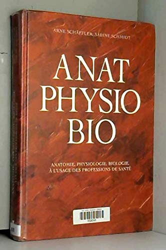 Stock image for Anat, Physio, Bio : Anatomie, Physiologie, Biologie  L'usage Des Professions De Sant for sale by RECYCLIVRE