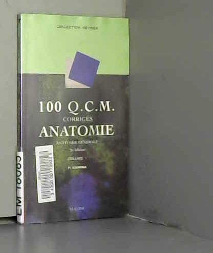 Beispielbild fr 100 Q.C.M. corrigs d'anatomie, tome 1 : Anatomie gnrale, 2e dition zum Verkauf von Ammareal