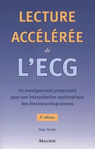 Beispielbild fr Lecture acclre de l'ECG : Un enseignement programm pour une interprtation systmatique des lectrocardiogrammes zum Verkauf von Cross-Country Booksellers