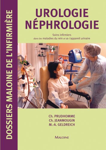 Stock image for Urologie - Nphrologie: Soins infirmiers dans les maladies du rein et de l'appareil urinaire for sale by Ammareal