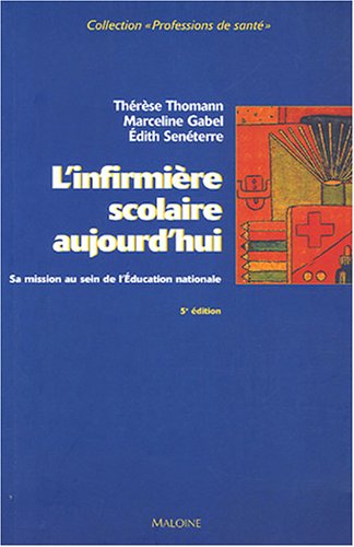 Beispielbild fr L'infirmire Scolaire Aujourd'hui : Sa Mission Au Sein De L'education Nationale zum Verkauf von RECYCLIVRE