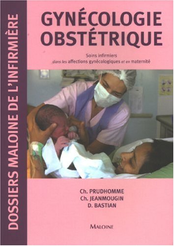 9782224029883: Gyncologie Obsttrique: Soins infirmiers dans les affections gyncologiques et en maternit