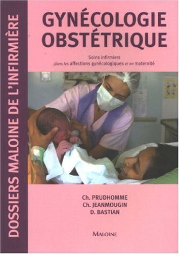 Stock image for Gyncologie Obsttrique : Soins infirmiers dans les affections gyncologiques et en maternit for sale by medimops