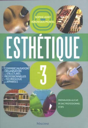 Stock image for Esthtique : Volume 3, Manuel de commercialisation, organisation des structures professionnelles et technologie des appareils for sale by medimops