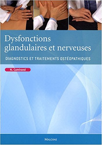 Beispielbild fr DYSFONCTIONS GLANDULAIRES ET NERVEUSES. DIAGNOSTICS ET TRAITEMENTS OSTEOPATHIQUE zum Verkauf von Gallix