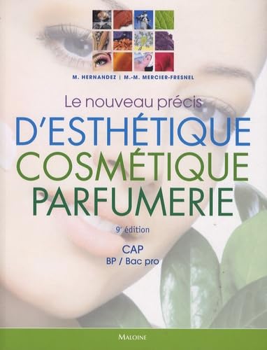 Le nouveau précis d'esthétique, cosmétique, parfumerie : préparation aux examens d'etat cap/bp/bac p - Hernandez, Micheline