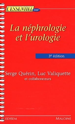 Beispielbild fr L'essentiel sur la nephrologie et l'urologie, 3e ed. [Broch] QUERIN S., VALIQUETTE L. zum Verkauf von BIBLIO-NET