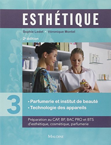 Stock image for esthetique. parfumerie et institut de beaute. tome 3, 2e ed.: PARFUMERIE ET INSTITUT DE BEAUTE TECHNOLOGIE DES APPAREILS for sale by LeLivreVert