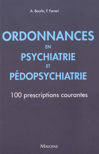 Beispielbild fr Ordonnances en psychiatrie et pdopsychiatrie: 100 prescriptions courantes zum Verkauf von LeLivreVert