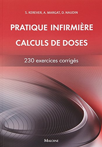 Beispielbild fr Pratique infirmire - calcul de doses - 230 calculs corriges [Broch] Kerever, Sbastien; Margat, Aurore; Ivernois, Jean-Franois d' et Naudin, David zum Verkauf von BIBLIO-NET