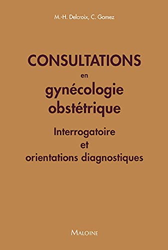 9782224036089: Consultations en gynecologie obstetrique: Interrogatoire et orientations diagnostiques