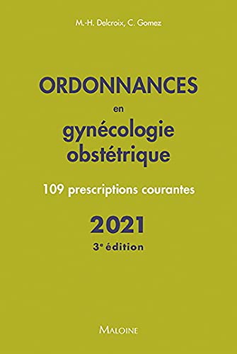 Stock image for Ordonnances en gynecologie obstetrique 2021, 3e ed.: 110 PRESCRIPTIONS COURANTES [Broch] Delcroix, Michel-Henri et Gomez, Conchita for sale by BIBLIO-NET