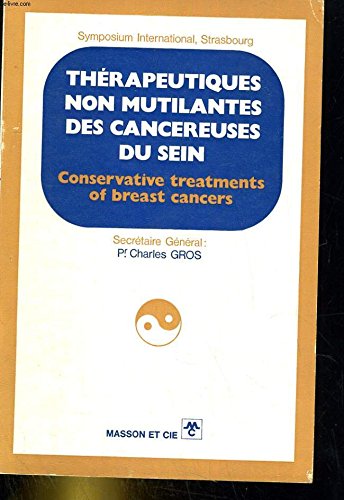 Stock image for Th rapeutiques non mutilantes des cancereuses du sein. Conservative treatments of breast cancers. for sale by WorldofBooks