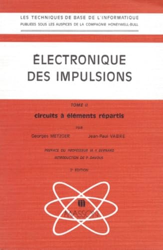 Stock image for ELECTRONIQUE DES IMPULSIONS. Tome 2, Circuits  lments rpartis, 2me dition revue et corrige for sale by Ammareal