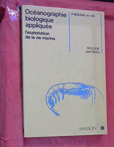 Beispielbild fr Oceanographie biologique appliquee: L'exploitation de la vie marine (Maitrises de biologie) (French Edition) zum Verkauf von Repton and Clover