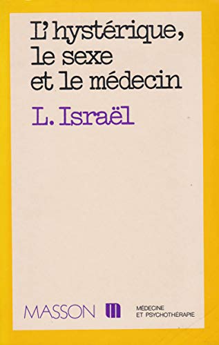 Beispielbild fr L'hystrique, le sexe et le mdecin. (Collection Me?decine et psychothe?rapie) (French Edition) zum Verkauf von deric