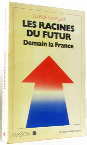 9782225479380: Les Racines du futur : Demain la France