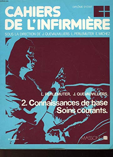 Imagen de archivo de Cahiers de l'infirmire Tome 2: Connaissances de base, soins courants a la venta por Ammareal