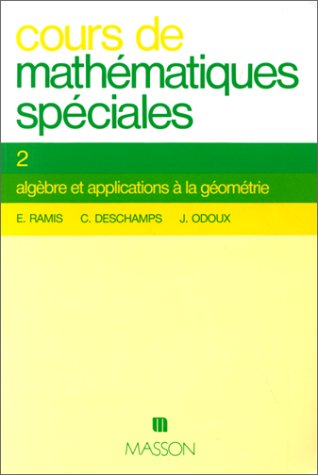 Stock image for Cours de mathmatiques spciales, tome 2 : Algbre et applications  la gomtrie for sale by Ammareal