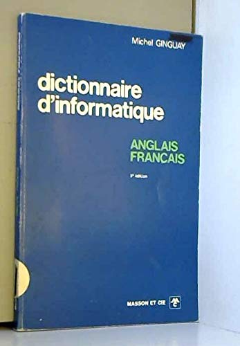 Dictionnaire d'informatique: Anglais-francÌ§ais (French Edition) (9782225634598) by Ginguay, Michel