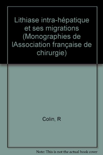 Beispielbild fr Lithiase intra-hpatique et ses migrations : Rapport prsent au 81M Congrs franais de chirurgie, Paris, 24 au 27 septembre 1979 (Monograp zum Verkauf von Ammareal