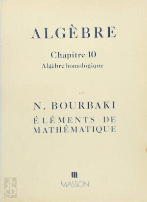 Imagen de archivo de Algebre - Chapitre 10: Algebre homologique (Elements de mathematique) (French Edition) a la venta por Zubal-Books, Since 1961