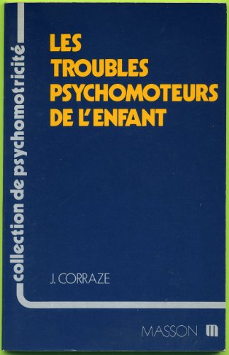 Beispielbild fr Les Troubles Psychomoteurs De L'enfant zum Verkauf von RECYCLIVRE