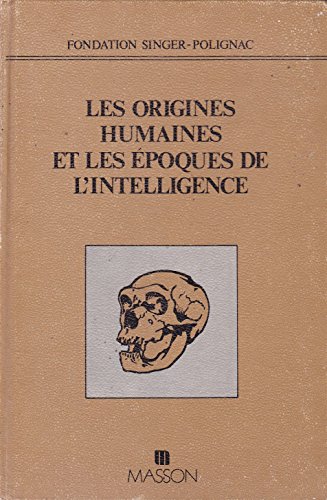 9782225715556: Les origines humaines et les poques de lintelligence: Colloque international, (juin 1977), Paris (Fondation Singe)