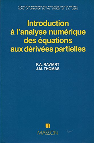 Introduction a l'Analyse Numerique des Equations aux Derivees Partielles (9782225756702) by P. A. Raviart; J. M. Thomas