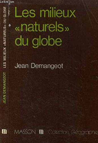Stock image for Les milieux "naturels" du globe (Collection Ge?ographie) for sale by Librairie l'Aspidistra