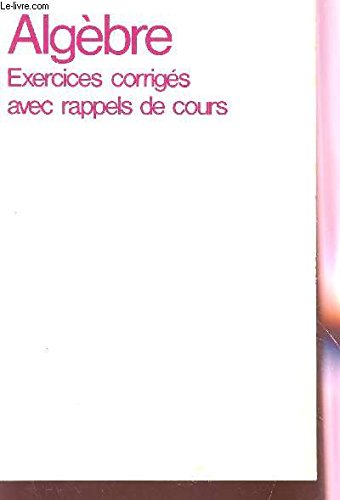 9782225801495: ALGEBRE - EXERCICES AVEC RAPPELS DE COURS / 2e EDITION.