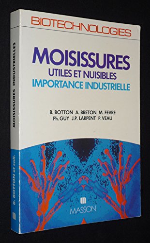 Imagen de archivo de Moisissures utiles et nuisibles : Importance industrielle (Collection Biotechnologies) a la venta por Ammareal